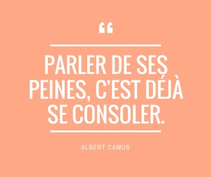 PARLER DE SES PEINES, C'Est déjà se consoler Camus